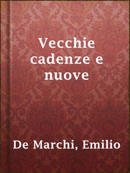 Title details for Vecchie cadenze e nuove by Emilio De Marchi - Available